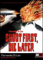 Shoot First, Die Later