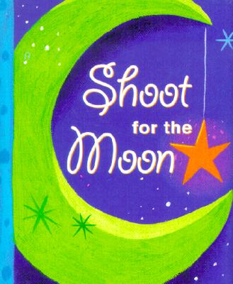 Shoot for the Moon - Beilenson, Evelyn L, and Loeb, Evelyn