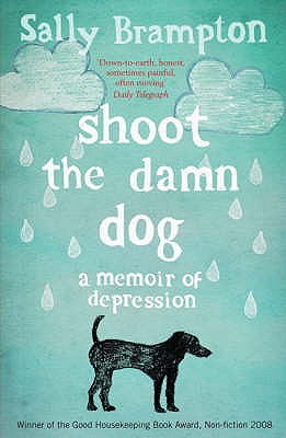 Shoot the Damn Dog: A Memoir of Depression - Brampton, Sally