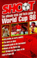 Shoot!: The Ultimate STATS & Facts Guide to World Cup '98