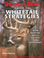 Shooter's Bible Guide to Whitetail Strategies: Deer Hunting Skills, Tactics, and Techniques