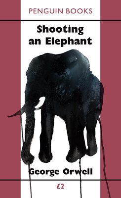 Shooting an Elephant - Orwell, George