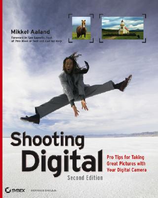 Shooting Digital: Pro Tips for Taking Great Pictures with Your Digital Camera - Aaland, Mikkel