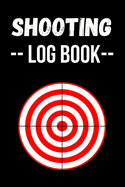 Shooting Log Book: Shooters Data Book / Long Range Shooting Data Book / Shooting Record Book / Handloading Books