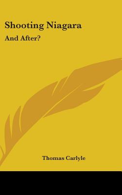 Shooting Niagara: And After? - Carlyle, Thomas