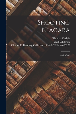 Shooting Niagara: and After? - Carlyle, Thomas 1795-1881, and Whitman, Walt (Creator), and Charles E Feinberg Collection of Wal (Creator)