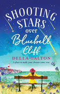 Shooting Stars Over Bluebell Cliff: A wonderfully fun, escapist, uplifting read