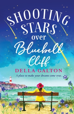 Shooting Stars Over Bluebell Cliff: A wonderfully fun, escapist, uplifting read - Galton, Della