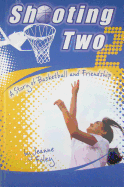 Shooting Two: A Story of Basketball and Friendship - Foley, Jeanne M