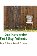 Shop Mathematics: Part I Shop Arithmetic
