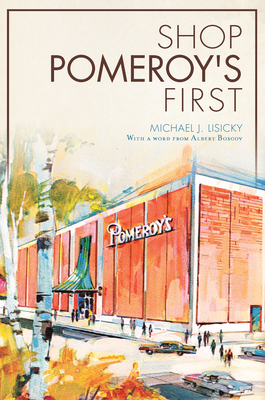 Shop Pomeroy's First - Lisicky, Michael J, and Boscov, Albert