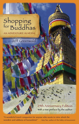 Shopping for Buddhas: An Adventure in Nepal - Greenwald, Jeff