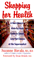 Shopping for Health: A Nutritionist's Aisle-By-Aisle Guide to Smart Low-Fat Choices at the Supermarket