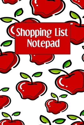 Shopping List Notepad: Weekly Grocery Planner Notebook - Favorite Healthy Recipe Ingredients Journal For Adults and Kids - Tasty Apples Cover - Jackson, Melissa