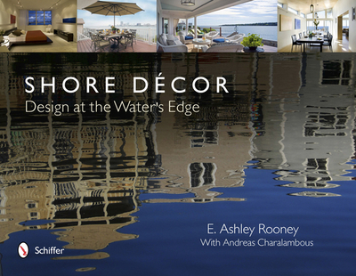 Shore Dcor Design at the Water's Edge: Design at the Water's Edge - Rooney, E Ashley