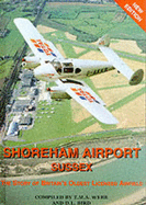 Shoreham Airport, Sussex: The Story of Britain's Oldest Licensed Airfield - Webb, T.M.A., and Bird, D.L. (Revised by), and Bird, Dennis L.