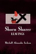 Shorn Sharer: Leavings - Jackson, Mitchell Alexander