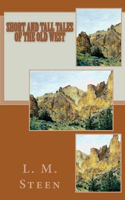 Short and Tall Tales of the Old West - Steen, L M