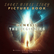 Short Bible Story Picture Book: Genesis The Beginning