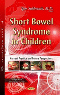 Short Bowel Syndrome in Children: Current Practice & Future Perspectives