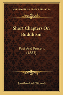 Short Chapters on Buddhism: Past and Present (1883)