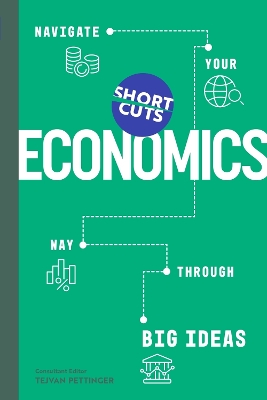 Short Cuts: Economics: Navigate Your Way Through the Big Ideas - Pettinger, Tejvan