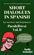 Short dialogues in Spanish for novices and beginners Vol II: Paralell text. Conversational Spanish dialogues. Learn Spanish. Bilingual short stories. Beginners. Free audio downloadable included.