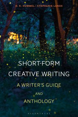 Short-Form Creative Writing: A Writer's Guide and Anthology - Hummel, H K, and Wilkins, Joe (Editor), and Lenox, Stephanie