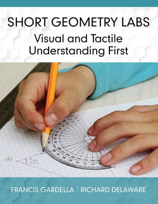 Short Geometry Labs: Visual and Tactile Understanding First - Gardella, Francis, and Delaware, Richard