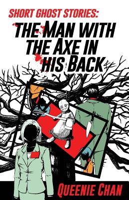 Short Ghost Stories: The Man with the Axe in his Back - 
