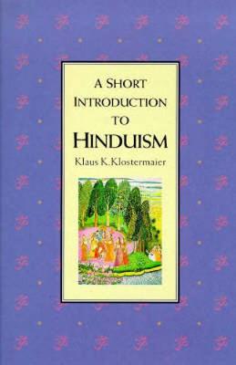 Short Intro to Hinduism - Klostermaier, Klaus K