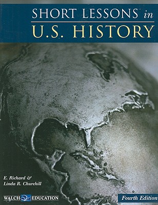 Short Lessons in U.S. History - Churchill, E Richard, and Churchill, Linda R