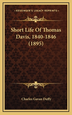 Short Life of Thomas Davis, 1840-1846 (1895) - Duffy, Charles Gavan, Sir