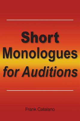 Short Monologues for Auditions - Catalano, Frank