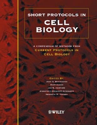 Short Protocols in Cell Biology - Bonifacino, Juan S (Editor), and Dasso, Mary (Editor), and Harford, Joe B (Editor)