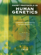 Short Protocols in Human Genetics: A Compendium of Methods from Current Protocols in Human Genetics