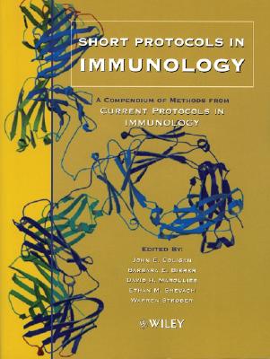 Short Protocols in Immunology: A Compendium of Methods from Current Protocols in Immunology - Coligan, John E