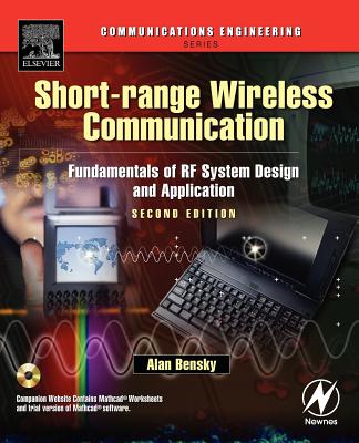 Short-Range Wireless Communication: Fundamentals of RF System Design and Application - Bensky, Alan