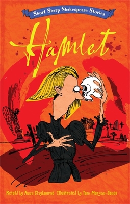 Short, Sharp Shakespeare Stories: Hamlet - Claybourne, Anna