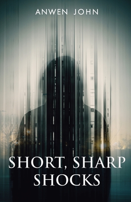 Short, Sharp Shocks - John, Anwen