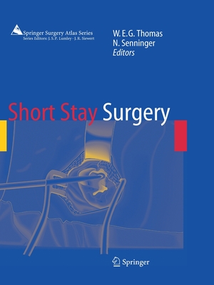 Short Stay Surgery - Thomas, William E. G. (Editor), and Senninger, Norbert (Editor)
