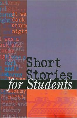 Short Stories for Students: Presenting Analysis, Context & Criticism on Commonly Studied Short Stories - Derda, Matthew (Editor), and Barden, Thomas E (Editor)