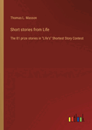 Short stories from Life: The 81 prize stories in "Life's" Shortest Story Contest