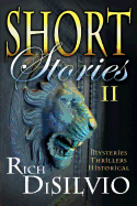 Short Stories II by Rich DiSilvio: Mysteries, Thrillers & Historical