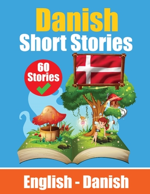 Short Stories in Danish English and Danish Stories Side by Side: Learn Danish Language Through Short Stories Suitable for Children - de Haan, Auke, and Com, Skriuwer