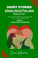 Short Stories in English/Italian: Unlock Ignite & Transform Your Language Skills with Contemporary Romance