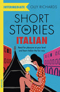 Short Stories in Italian for Intermediate Learners: Read for pleasure at your level, expand your vocabulary and learn Italian the fun way!