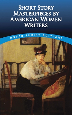 Short Story Masterpieces by American Women Writers - Strowbridge, Clarence C (Editor)