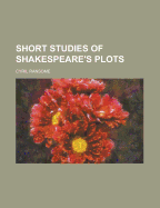 Short Studies of Shakespeare's Plots - Ransome, Cyril