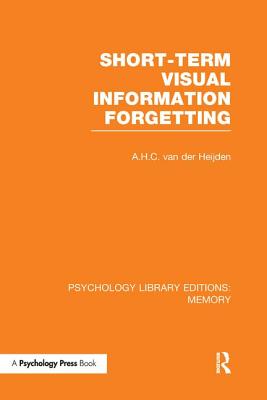 Short-term Visual Information Forgetting (PLE: Memory) - van der Heijden, A.H.C.